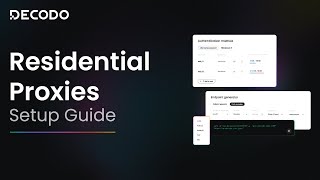How to Set Up and Use Residential Proxies | Decodo Product Tutorial