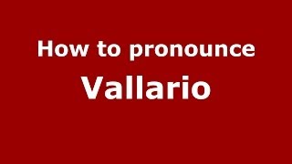 How to pronounce Vallario