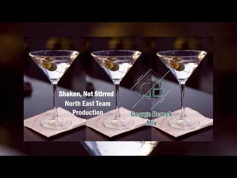 Shaken, Not Stirred(Bereck Mix) - North East Team Production