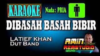 Download lagu DIBASAH BASAH BIBIR LATIEF KHAN KARAOKE Nada PRIA... mp3