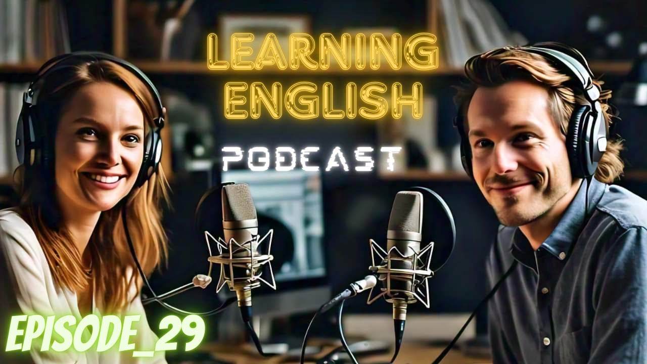 English Learning Podcast Conversation Episode 29 | Upper-Intermediate | English Podcast In English