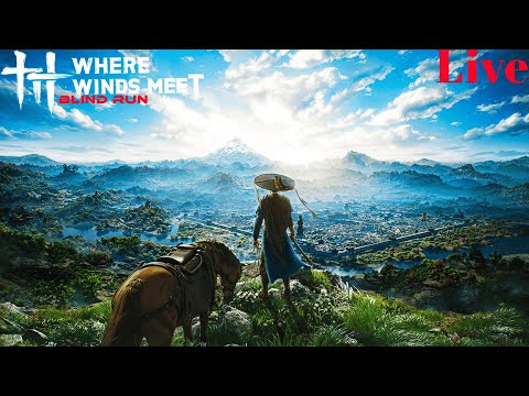 WHERE WIND MEETS  | FIRST BLIND RUN  PART 3