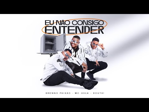Eu Não Consigo Entender - Brenno Paixão, Douth! & Mc JVila (Video Clipe Oficial)