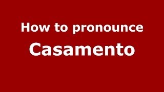 How to pronounce Casamento