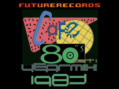 FutureRecords Cafe 80s Yearmix 1983 Part 1