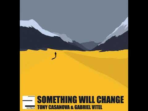 Something Will Change - Tony Casanova & Gabriel Vitel