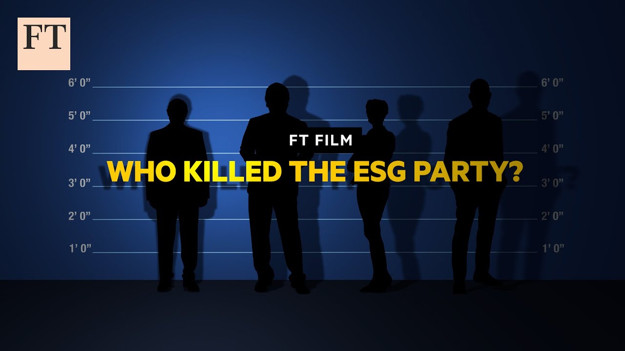 Who killed the ESG party? | FT Film