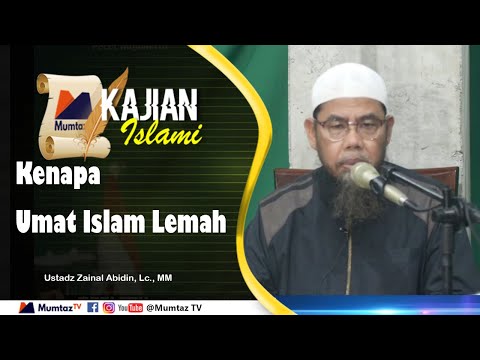 Kenapa Umat Islam Lemah - Ustadz Zainal Abidin, Lc., MM