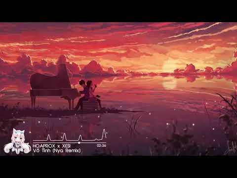 HOAPROX x XESI - Vô Tình (Nya Remix) ♬