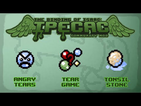 The Binding of Isaac: IPECAC Community Mod Item Guide - Angry Tears, Tear Game, Tonsil Stone