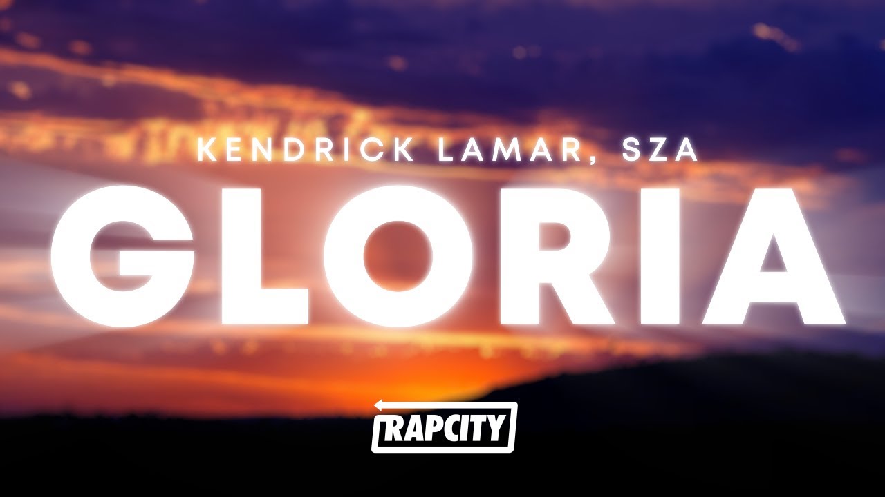 Kendrick Lamar - gloria (w/ SZA)