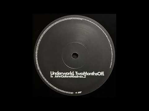 Underworld - Two Months Off (John Ciafone Vocal Mix 2) | 2002
