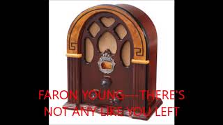 FARON YOUNG   THERE&#39;S NOT ANY LIKE YOU LEFT