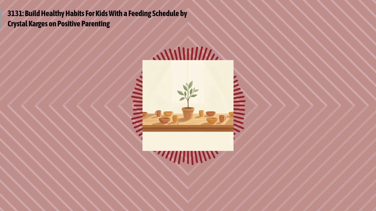 3131: Build Healthy Habits For Kids With a Feeding Schedule by Crystal Karges on Positive...