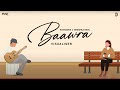 Baawra Visualiser Kushagra Tanishka Bahl UR Debut