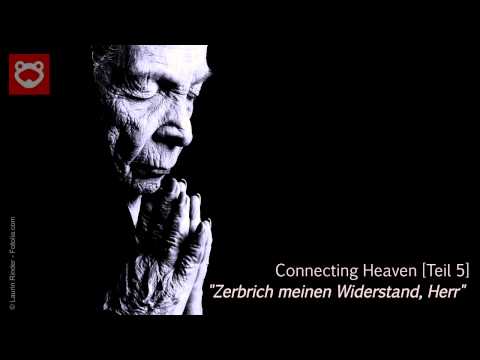 Predigtreihe: Connecting Heaven (5/11) - "Zerbrich meinen Widerstand, Herr"