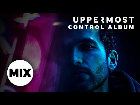 Uppermost - Control (Full Album Mix)