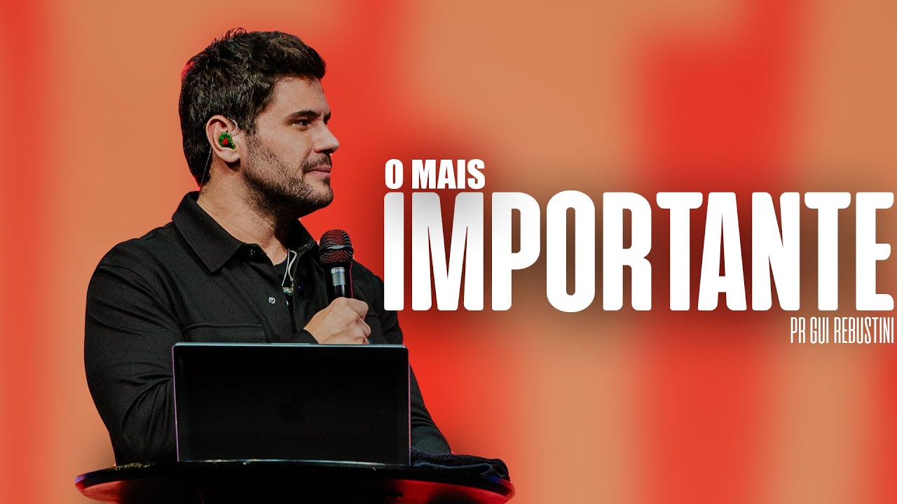 Gui Rebustini | O mais importante