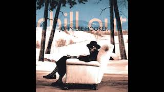 Chill Out Things Gonna Change - John Lee Hooker