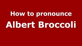 How to pronounce Albert Broccoli