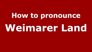How to pronounce Weimarer Land