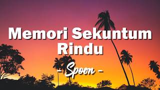 Download lagu Spoon - Memori Sekuntum Rindu ( Lagu Lyrics ) mp3