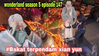 Berbakat || wonderland season 5 episode 147 || cerita wan jie xian zong