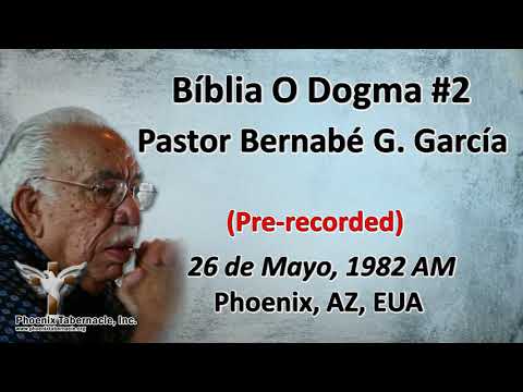 2018-0509 Bíblia O Dogma #2 Complete (1982-0526) Pastor Bernabé G García