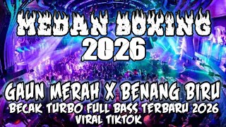 Download lagu MEDAN BOXING !! DJ GAUN MERAH X BENANG BIRU | DJ BECAK TURBO FULL BASS VIRAL TIKTOK 2026 mp3