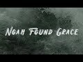 Noah Found Grace