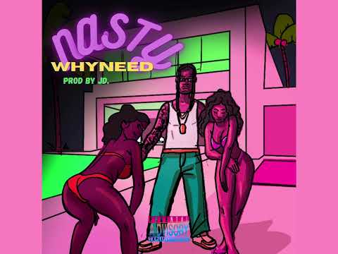 Whyneed - NASTY (prod by. JD&JDS)