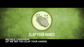 Michele Chiavarini - Let Me See You (Clap Your Hands)
