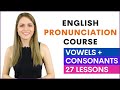 English Pronunciation Course For Beginners Learn Vowel And Consonant Sounds 27 Lessons