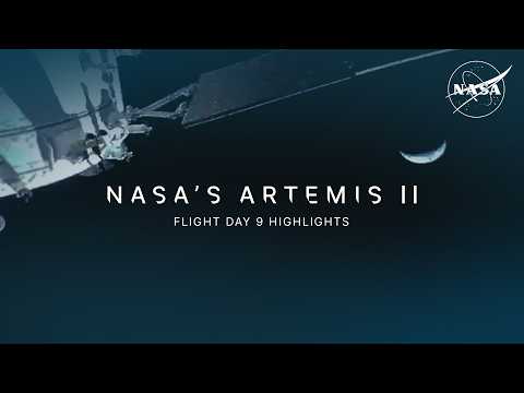 Artemis II Flight Day 9 Highlights