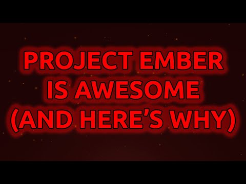 Project Ember is Awesome, and Here's Why