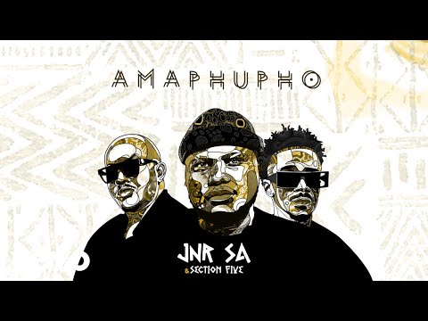 Jnr SA, Section Five - Amaphupho (Visualizer)