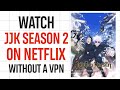How To Watch JJK Season 2 On Netflix Without A VPN 2026 UPDATE