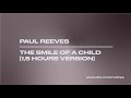 Paul Reeves - The Smile of a Child [1,5 hours version]
