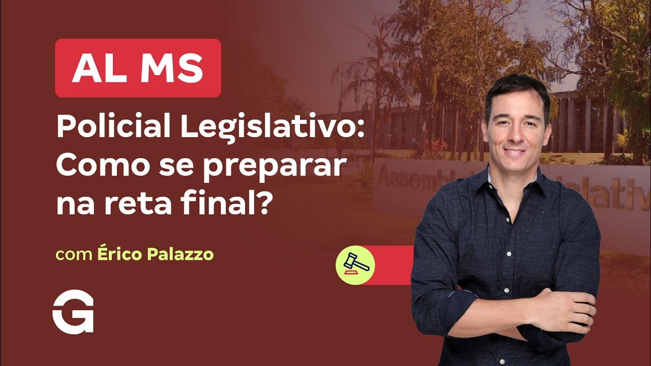 Concurso AL MS Policial Legislativo: Como se preparar na reta final?
