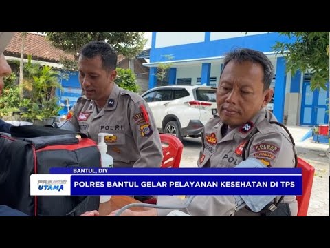 POLRES BANTUL MENGGELAR PELAYANAN KESEHATAN KE TEMPAT PEMUNGUTAN SUARA