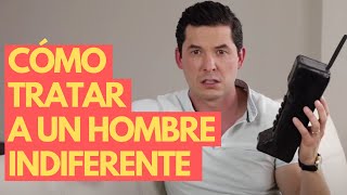 4 FORMAS DE ACTUAR ANTE LA INDIFERENCIA DE UN HOMBRE | JORGE LOZANO H.