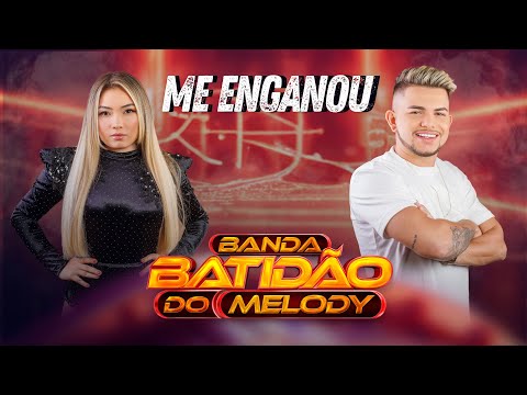 ME ENGANOU - BANDA BATIDÃO DO MELODY (Clipe Oficial)