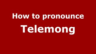 How to pronounce Telemong