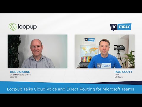 LoopUp Talks Cloud Voice and Direct Routing - UC Today News
