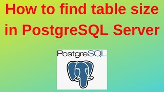 31. PostgreSQL DBA: How to find table size in PostgreSQL Server