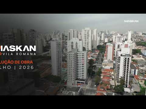 Maskan Vila Romana | Acompanhamento de Obras - Julho/2026
