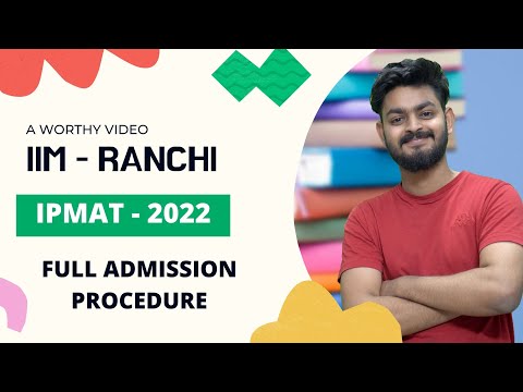 Full admission procedure of IPM - IIM RANCHI 2022 | Eligibility, Fee, Placements & entrance prep.