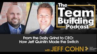 From the Daily Grind to CEO: How Jeff Quintin Made the Switch