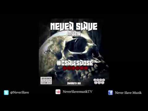NEVER SLAVE MUZIK - #CSALESDOSE  (PROD BY MECH)