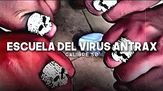 Escuela Del Virus Antrax - Chino Antrax (Letra)